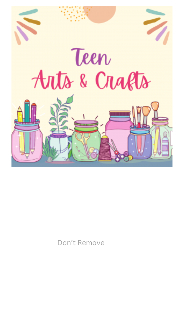 Teen Arts & Crafts with craft supplies under it.