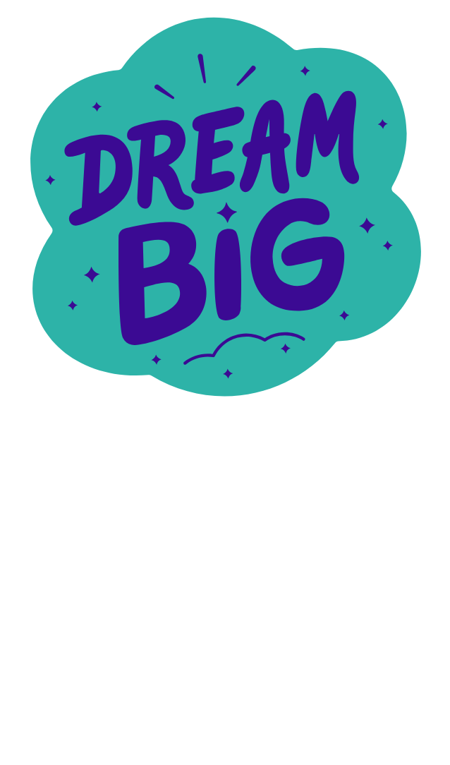 Teal bubble with Dream Big in Blue letters